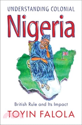 Understanding Colonial Nigeria：British Rule and Its Impact