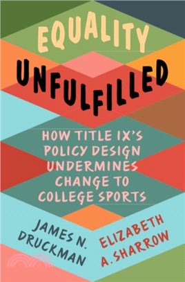 Equality Unfulfilled: How Title IX's Policy Design Undermines Change to College Sports