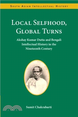 Local Selfhood, Global Turns：Akshay Kumar Dutta and Bengali Intellectual History in the Nineteenth Century