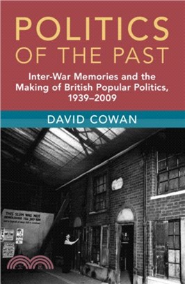 Politics of the Past：Inter-war Memories and the Making of British Popular Politics, 1939??009