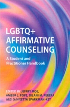 LGBTQ+ Affirmative Counseling：A Student and Practitioner Handbook