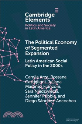 The Political Economy of Segmented Expansion：Latin American Social Policy in the 2000s