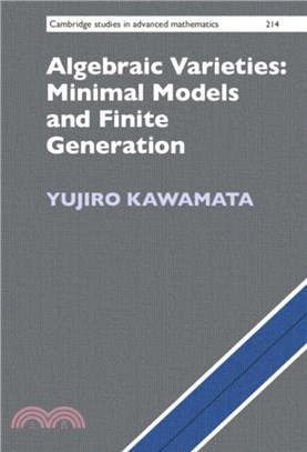 Algebraic Varieties: Minimal Models and Finite Generation