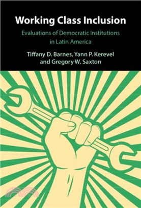 Working Class Inclusion：Evaluations of Democratic Institutions in Latin America
