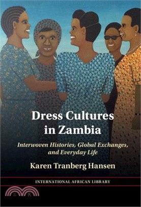 Dress Cultures in Zambia: Interwoven Histories, Global Exchanges, and Everyday Life