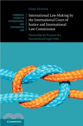 International Law-Making by the International Court of Justice and International Law Commission：Partnership for Purpose in a Decentralized Legal Order