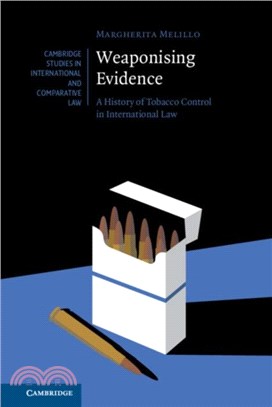 Weaponising Evidence：A History of Tobacco Control in International Law