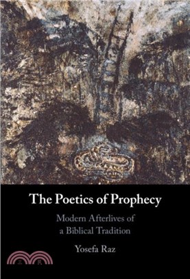 The Poetics of Prophecy：Modern Afterlives of a Biblical Tradition