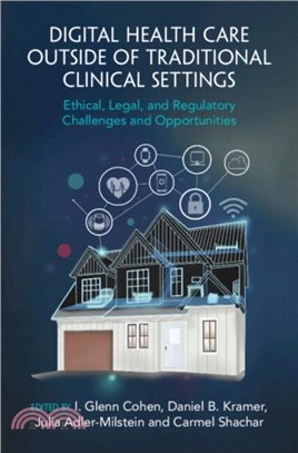 Digital Health Care outside of Traditional Clinical Settings：Ethical, Legal, and Regulatory Challenges and Opportunities
