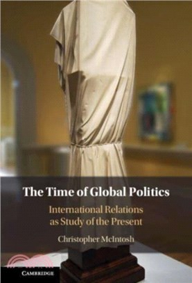 The Time of Global Politics：International Relations as Study of the Present