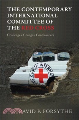 The Contemporary International Committee of the Red Cross：Challenges, Changes, Controversies