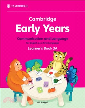 Cambridge Early Years Communication and Language for English as a First Language Learner's Book 3A：Early Years International