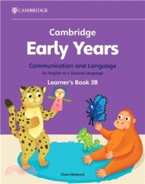 Cambridge Early Years Communication and Language for English as a Second Language Learner's Book 3B：Early Years International