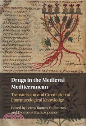 Drugs in the Medieval Mediterranean：Transmission and Circulation of Pharmacological Knowledge