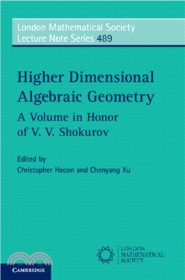 Higher Dimensional Algebraic Geometry：A Volume in Honor of V. V. Shokurov