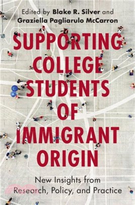 Supporting College Students of Immigrant Origin：New Insights from Research, Policy, and Practice