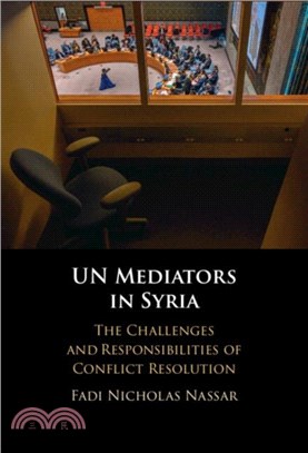 UN Mediators in Syria：The Challenges and Responsibilities of Conflict Resolution