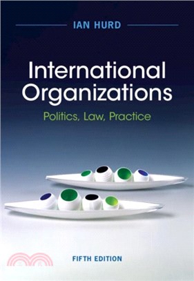 International Organizations：Politics, Law, Practice