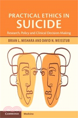 Practical Ethics in Suicide: Research, Policy and Clinical Decision Making
