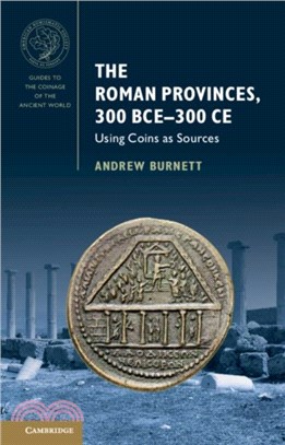 The Roman Provinces, 300 BCE??00 CE：Using Coins as Sources