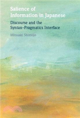 Salience of Information in Japanese：Discourse and the Syntax?ragmatics Interface