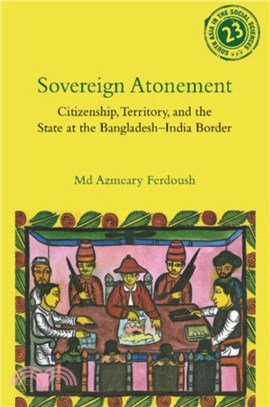 Sovereign Atonement：Citizenship, Territory, and the State at the Bangladesh-India Border