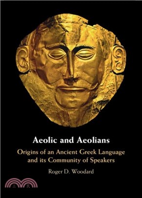 Aeolic and Aeolians：Origins of an Ancient Greek Language and its Community of Speakers