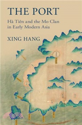 The Port：Ha Tien and the Mo Clan in Early Modern Asia