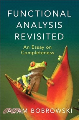 Functional Analysis Revisited：An Essay on Completeness