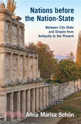 Nations before the Nation-State：Between City-State and Empire from Antiquity to the Present