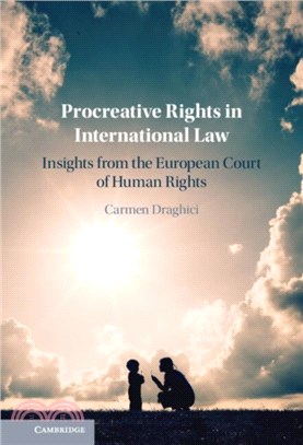 Procreative Rights in International Law：Insights from the European Court of Human Rights