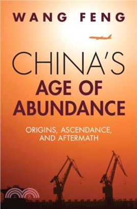 China's Age of Abundance：Origins, Ascendance, and Aftermath