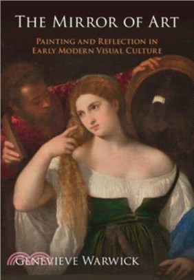 The Mirror of Art：Painting and Reflection in Early Modern Visual Culture