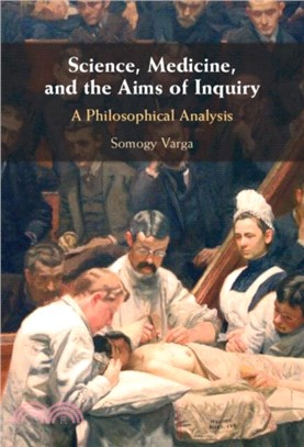 Science, Medicine, and the Aims of Inquiry：A Philosophical Analysis