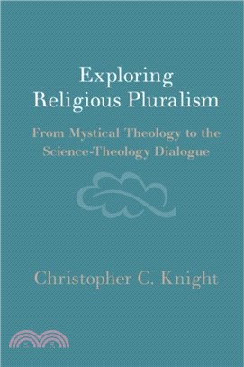 Exploring Religious Pluralism：From Mystical Theology to the Science-Theology Dialogue