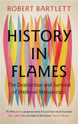 History in Flames：The Destruction and Survival of Medieval Manuscripts