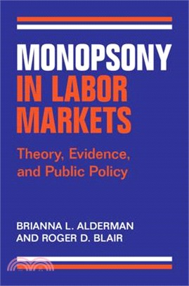 Monopsony in Labor Markets: Theory, Evidence, and Public Policy