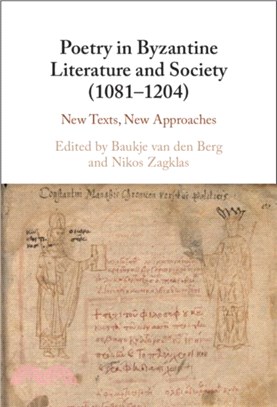 Poetry in Byzantine Literature and Society (1081-1204)：New Texts, New Approaches