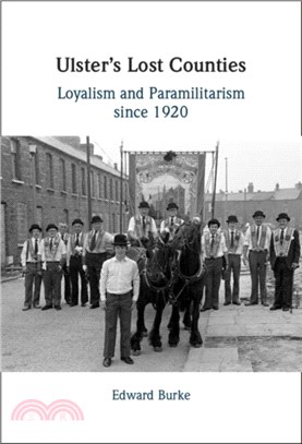 Ulster's Lost Counties：Loyalism and Paramilitarism since 1920