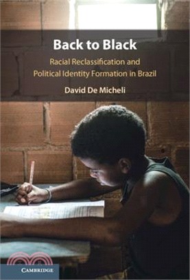 Back to Black: Racial Reclassification and Political Identity Formation in Brazil