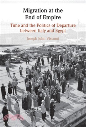 Migration at the End of Empire: Time and the Politics of Departure Between Italy and Egypt