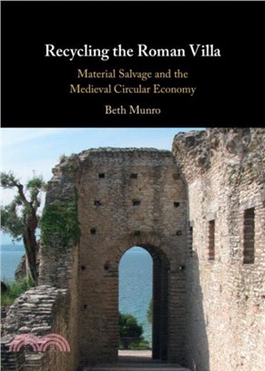 Recycling the Roman Villa：Material Salvage and the Medieval Circular Economy