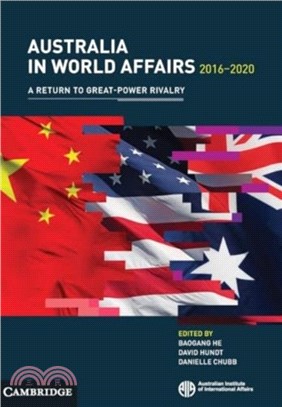 Australia in World Affairs 2016??020: Volume 13：A Return to Great-Power Rivalry