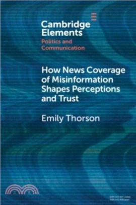 How News Coverage of Misinformation Shapes Perceptions and Trust