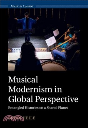 Musical Modernism in Global Perspective：Entangled Histories on a Shared Planet