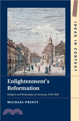 Enlightenment's Reformation：Religion and Philosophy in Germany, 1750??830