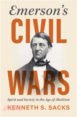 Emerson's Civil Wars：Spirit and Society in the Age of Abolition