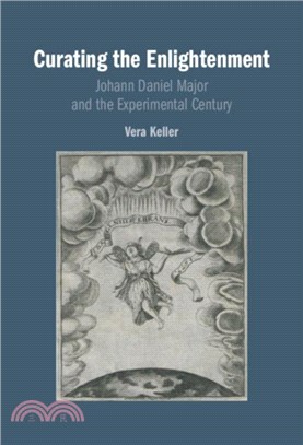 Curating the Enlightenment：Johann Daniel Major and the Experimental Century