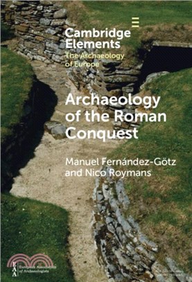 Archaeology of the Roman Conquest：Tracing the Legions, Reclaiming the Conquered