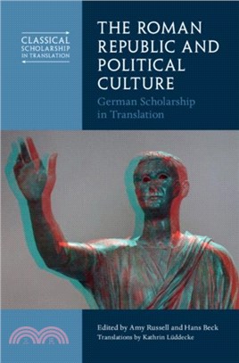 The Roman Republic and Political Culture：German Scholarship in Translation